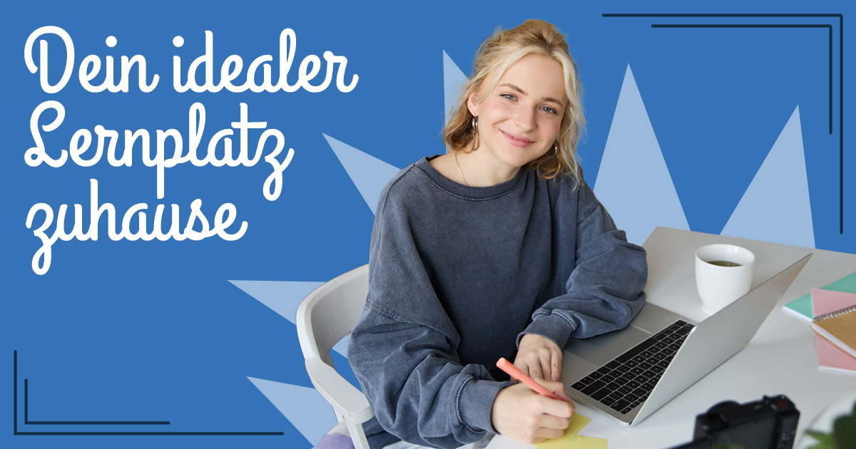 Dein idealer Lernplatz zuhause